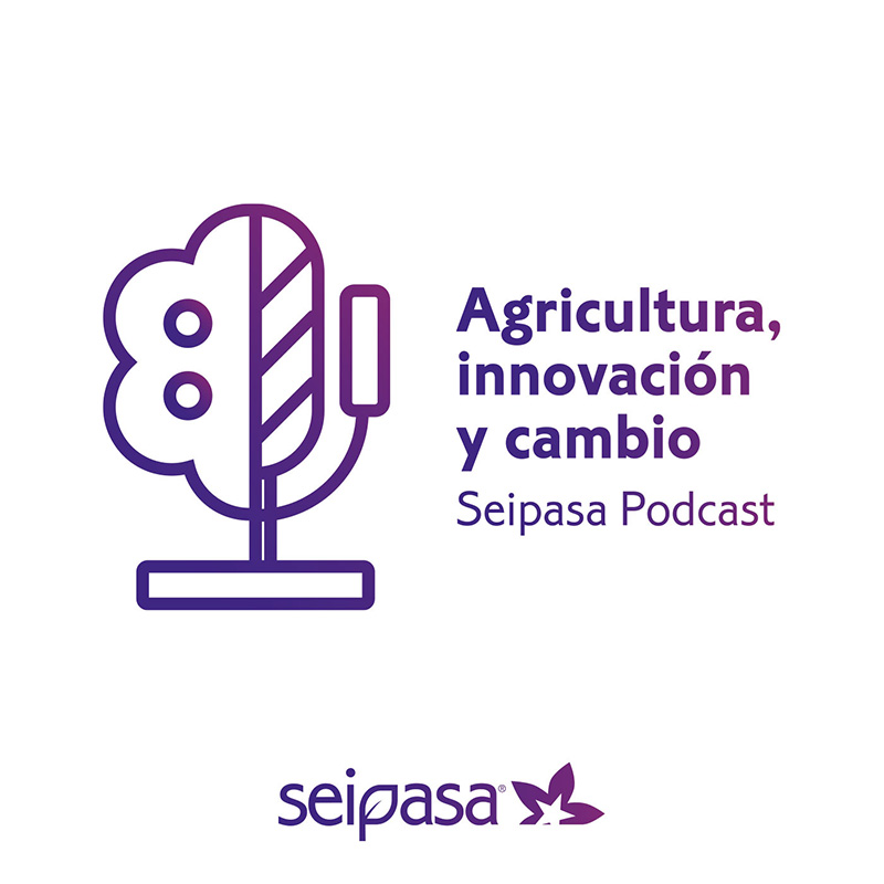 Seipasa presents its podcast Agriculture, innovation and change
