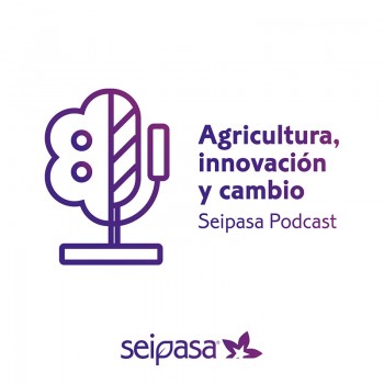 Seipasa presents its podcast Agriculture, innovation and change
